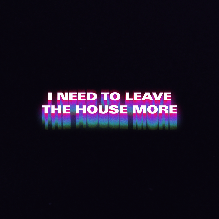 Leave The House (personal)